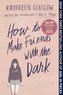 How to Make Friends with the Dark