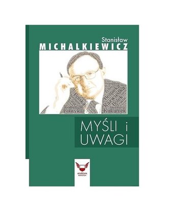 Myśli i uwagi Stanisław Michalkiewicz / Akademia Patriotów