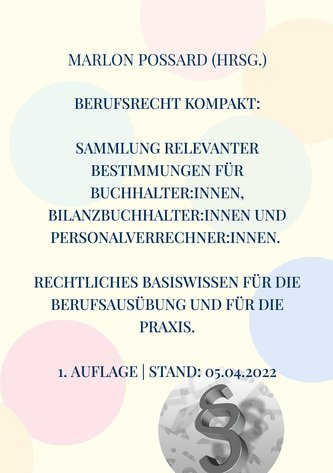 Berufsrecht kompakt: Sammlung relevanter Bestimmungen für Buchhalter:innen, Bilanzbuchhalter:innen und Personalverrechner:innen.