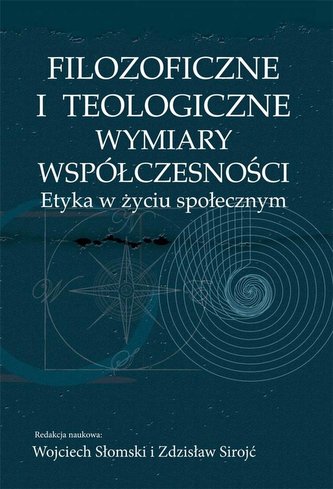 Filozoficzne i teologiczne wymiary współczesności Filozoficzne i teologiczne wymiary współczesności
