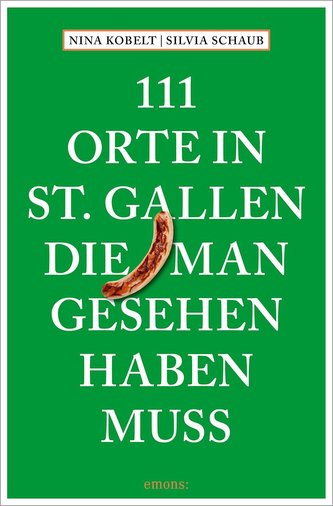 111 Orte in St. Gallen, die man gesehen haben muss