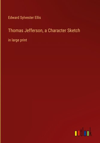 Thomas Jefferson, a Character Sketch