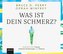 Was ist dein Schmerz?