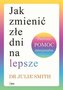Jak zmienić złe dni na lepsze
