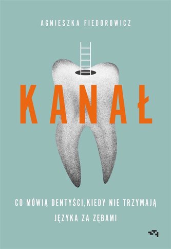 Kanał. Co mówią dentyści,... Kanał. Co mówią dentyści,...