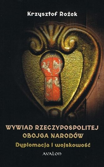 Wywiad Rzeczypospolitej Obojga Narodów Dyplomacja Wywiad Rzeczypospolitej Obojga Narodów Dyplomacja