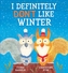 I Definitely Don't Like Winter (PB)