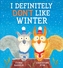 I Definitely Don't Like Winter (HB)