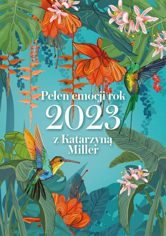 Pełen emocji rok 2023 z Katarzyną Miller Pełen emocji rok 2023 z Katarzyną Miller