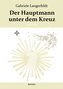 Der Hauptmann unter dem Kreuz