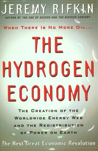 The Hydrogen Economy - The Creation of Worldwide Energy Web and the Redistribution of Power on Earth