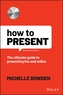 How to Present - The Ultimate Guide to Presenting Live and Online