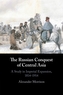 The Russian Conquest of Central Asia
