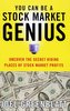You Can Be a Stock Market Genius: Uncover the Secret Hiding Places of Stock Market Profits