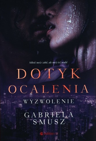 Dotyk ocalenia. Wyzwolenie