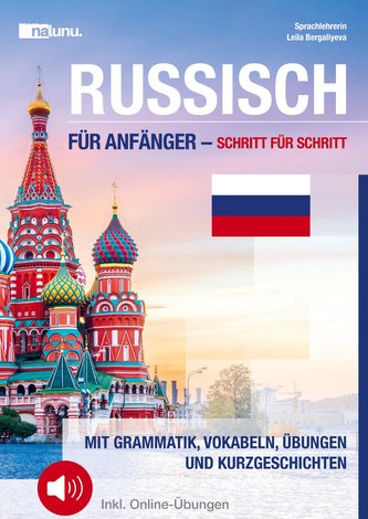 Russisch für Anfänger - Schritt für Schritt: Mit Grammatik, Vokabeln, Übungen und Kurzgeschichten Inkl. Online-Übungen und Audio
