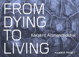 Korakrit Arunanondchai. From Dying to Living