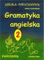 Gramatyka angielska dla szkoły podstawowej. Ćwiczenia 2