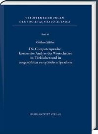 Die Computersprache: kontrastive Analyse des Wortschatzes im Türkischen und in ausgewählten europäischen Sprachen