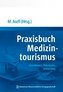 Praxisbuch Medizintourismus