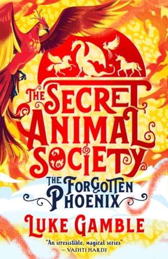 The Secret Animal Society 01: The Forgotten Pheonix