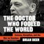 The Doctor Who Fooled the World: Science, Deception, and the War on Vaccines