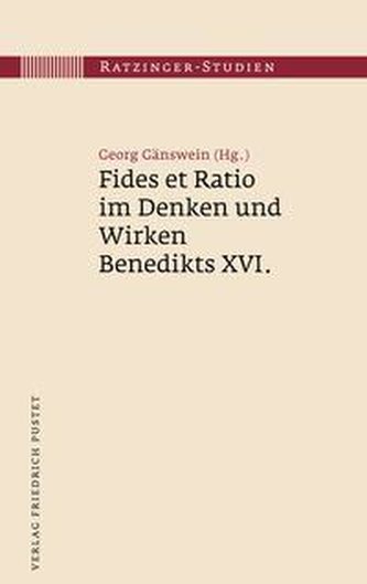 Fides et ratio im Denken und Wirken Benedikts XVI.