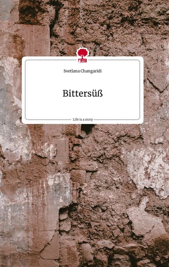 Bittersüß. Life is a Story - story.one