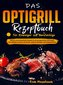 Das OptiGrill Rezeptbuch für Einsteiger und Berufstätige