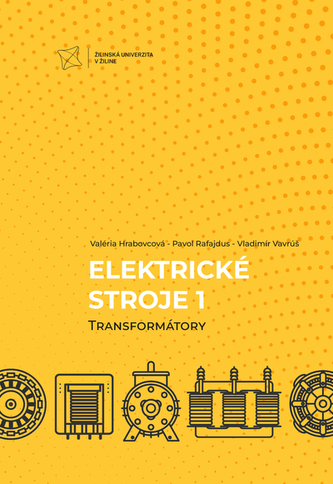 Elektrické stroje 1. Transformátory Elektrické stroje 1. Transformátory
