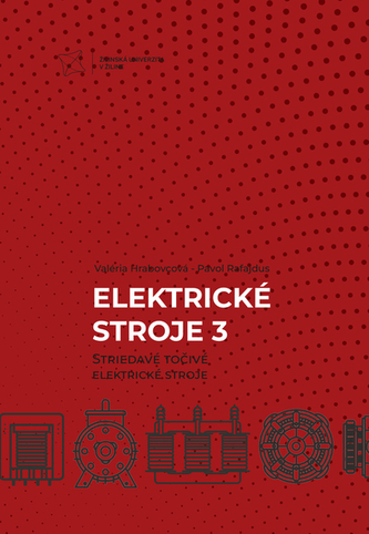 Elektrické stroje 3. Striedavé točivé elektrické stroje Elektrické stroje 3. Striedavé točivé elektrické stroje