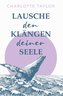 Lausche den Klängen deiner Seele