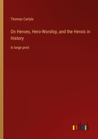 On Heroes, Hero-Worship, and the Heroic in History
