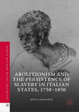 Abolitionism and the Persistence of Slavery in Italian States, 1750¿1850