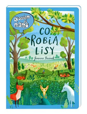 Opowiem ci, mamo, co robią lisy Opowiem ci, mamo, co robią lisy