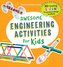Awesome Engineering Activities for Kids: 50+ Exciting Steam Projects to Design and Build