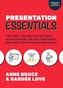 Presentation Essentials: The Tools You Need to Captivate Your Audience, Deliver Your Story, and Make Your Message Memora