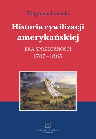 Historia cywilizacji amerykańskiej Tom 2 Era sprzeczności Historia cywilizacji amerykańskiej Tom 2 Era sprzeczności