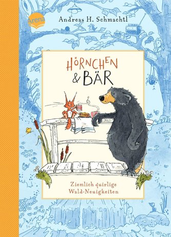 Hörnchen & Bär (2). Ziemlich quirlige Wald-Neuigkeiten