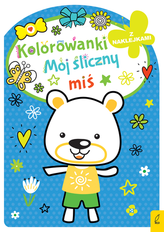 Mój śliczny miś. Kolorowanka z wykrojnikiem Mój śliczny miś. Kolorowanka z wykrojnikiem