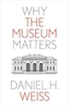 Why the Museum Matters