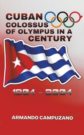 Cuban Colossus of Olympus in a Century Cuban Colossus of Olympus in a Century