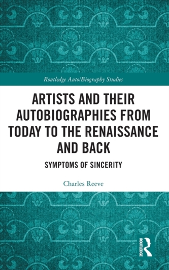 Artists and Their Autobiographies from Today to the Renaissance and Back