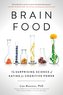 Brain Food: The Surprising Science of Eating for Cognitive Power