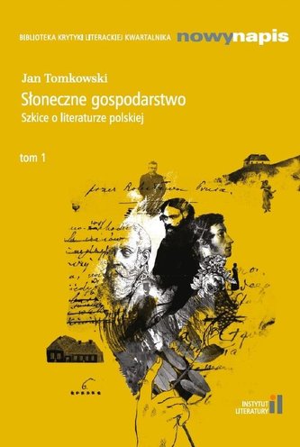 Szkice o literaturze.. T.1 Słoneczne gospodarstwo Szkice o literaturze.. T.1 Słoneczne gospodarstwo