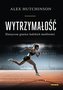 Wytrzymałość. Elastyczne granice ludzkich..