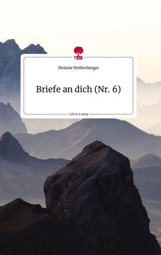 Briefe an dich (Nr. 6). Life is a Story - story.one