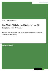 Das Motiv "Pflicht und Neigung" in: Die Jungfrau von Orleans