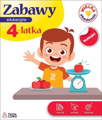 Zabawy edukacyjne 4-latka. Wielka Akademia Zabawy edukacyjne 4-latka. Wielka Akademia