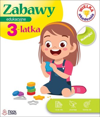 Zabawy edukacyjne 3-latka. Wielka Akademia Zabawy edukacyjne 3-latka. Wielka Akademia